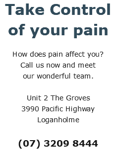 Take Control of your pain How does pain affect you?  Call us now and meet  our wonderful team. Unit 2 The Groves 3990 Pacific Highway Loganholme (07) 3209 8444 